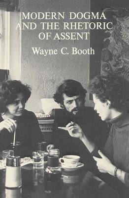Modern Dogma and the Rhetoric of Assent - Wayne C. Booth