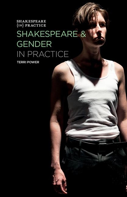 Shakespeare and Gender in Practice -  Power Terri Power