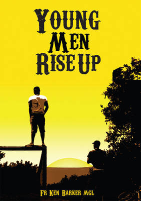 Young Men Rise Up - Father Ken Barker