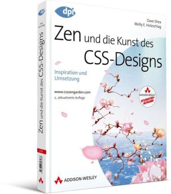 Zen und die Kunst des CSS-Designs - Studentenausgabe - Dave Shea, Molly Holzschlag