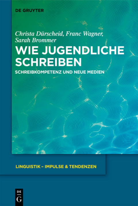 Wie Jugendliche schreiben - Christa Dürscheid, Franc Wagner, Sarah Brommer