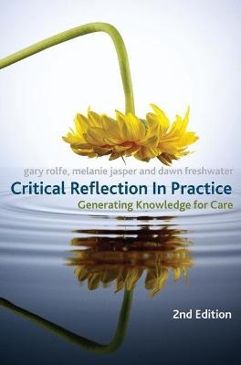 Critical Reflection In Practice - Gary Rolfe, Dawn Freshwater