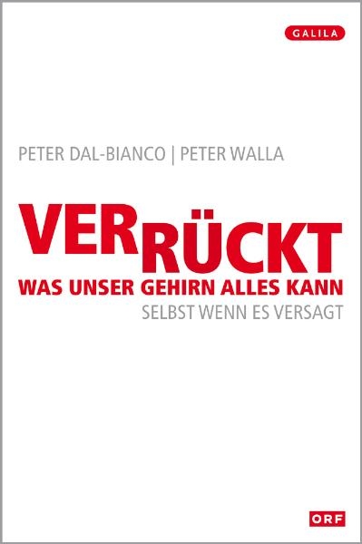 Verrückt, was unser Gehirn alles kann - Peter Dal-Bianco, Peter Walla