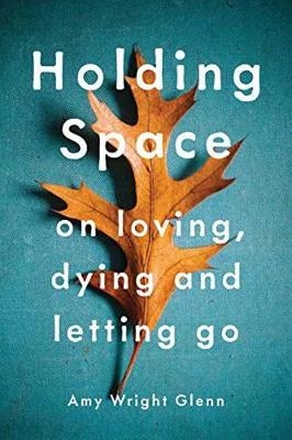 Holding Space -  Amy Wright Glenn