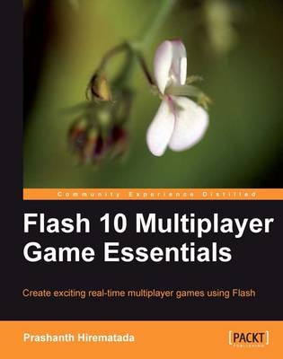 Flash 10 Multiplayer Game Essentials - Prashanth Hirematada