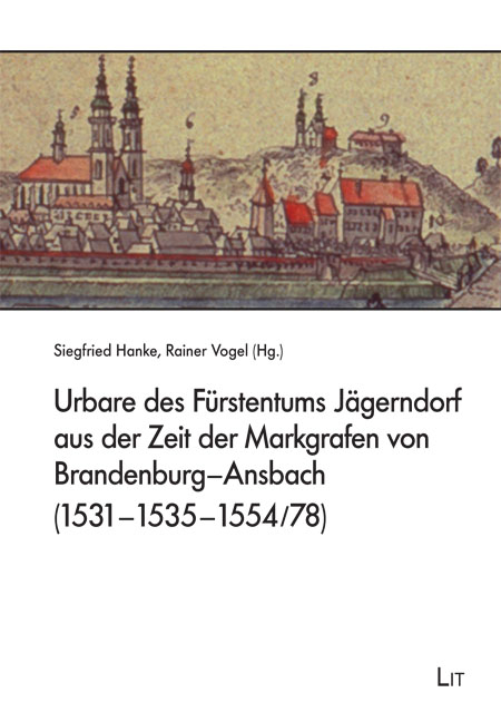 Urbare des Fürstentums Jägerndorf aus der Zeit der Markgrafen von Brandenburg-Ansbach (1531-1535-1554/78) - 