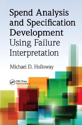 Spend Analysis and Specification Development Using Failure Interpretation - Michael D. Holloway