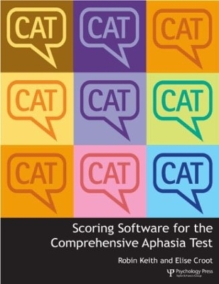 Scoring Software for the Comprehensive Aphasia Test - Robin Keith, Elise Croot