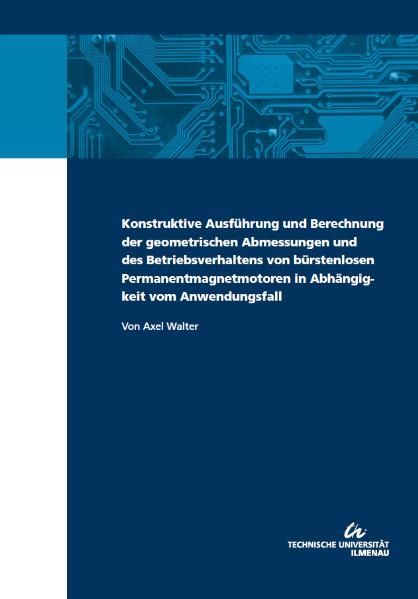 Konstruktive Ausführung und Berechnung der geometrischen Abmessungen und des Betriebsverhaltens von bürstenlosen Permanentmagnetmotoren in Abhängigkeit vom Anwendungsfall - Axel Walter