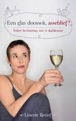 Een Glas Dooswit, Asseblief? - Linette Retief