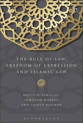 The Rule of Law, Freedom of Expression and Islamic Law -  Professor Hossein (Flinders University) Esmaeili,  Irmgard (University of Vienna) Marboe,  Professor Javaid (Brunel University) Rehman