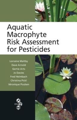 Aquatic Macrophyte Risk Assessment for Pesticides - Lorraine Maltby, Dave Arnold, Gertie Arts, Jo Davies, Fred Heimbach