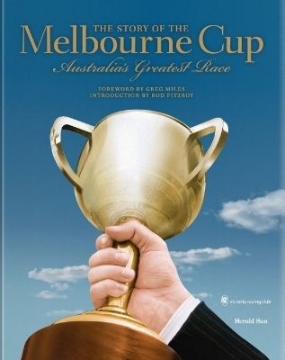 The Story of the Melbourne Cup - Stephen Howell