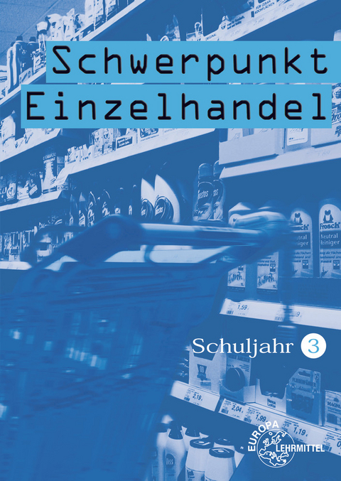 Schwerpunkt Einzelhandel Schuljahr 3 - Lernfelder 8-10, 14, 17 - Joachim Beck, Steffen Berner, Ulrich Leimser, Wolfgang Ulshöfer