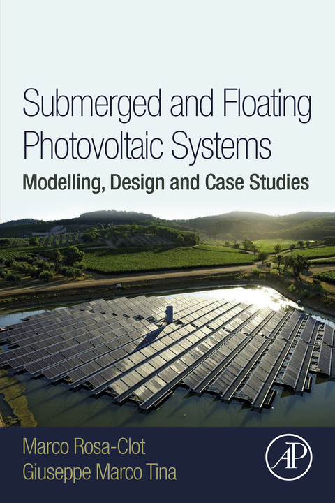 Submerged and Floating Photovoltaic Systems -  Marco Rosa-Clot,  Giuseppe Marco Tina