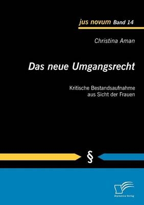 Das neue Umgangsrecht: Kritische Bestandsaufnahme aus Sicht der Frauen - Christina Aman