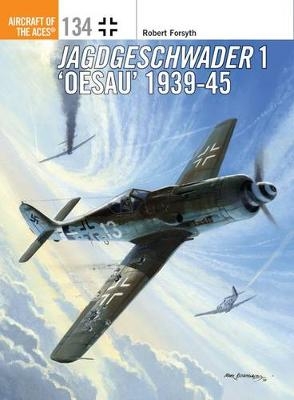Jagdgeschwader 1  Oesau  Aces 1939-45 -  Robert Forsyth