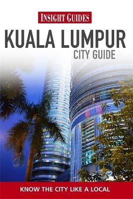 Insight Guides: Kuala Lumpur City Guide -  APA Publications Limited