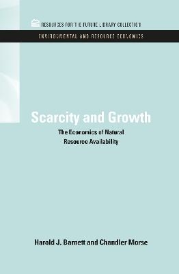 Scarcity and Growth - Harold J. Barnett, Chandler Morse