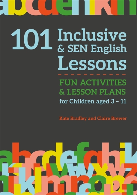 101 Inclusive and SEN English Lessons -  Kate Bradley,  Claire Brewer