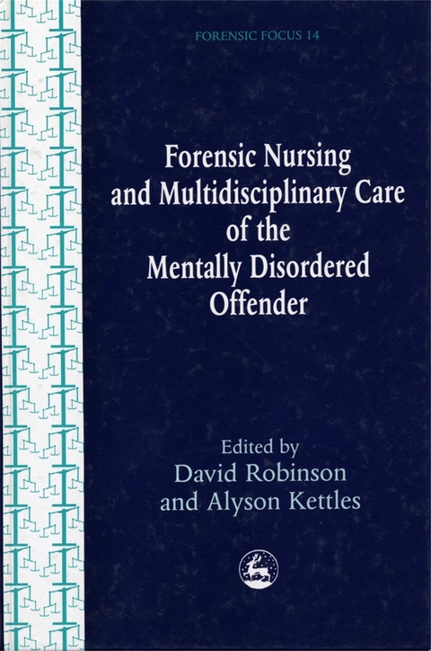 Forensic Nursing and Multidisciplinary Care of the Mentally Disordered Offender - 