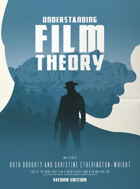 Understanding Film Theory -  Ruth Doughty,  Christine Etherington-Wright