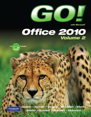 GO! with Microsoft Office 2010 Volume 2 - Shelley Gaskin, Nancy Graviett, Donna Madsen, Toni Marucco