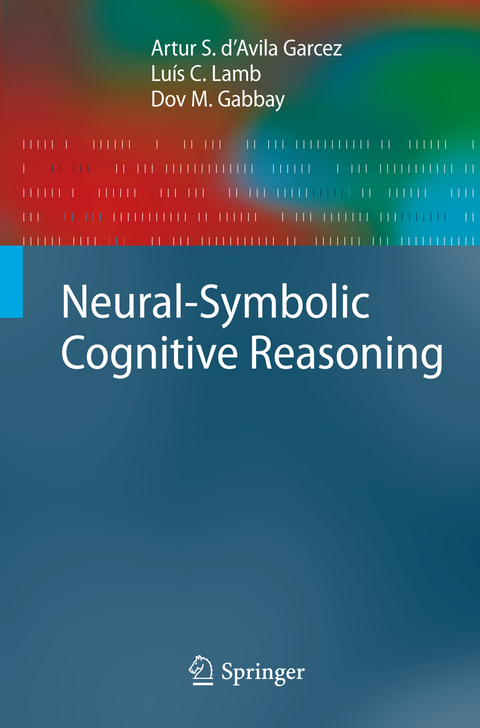 Neural-Symbolic Cognitive Reasoning - Artur S. d'Avila Garcez, Luís C. Lamb, Dov M. Gabbay