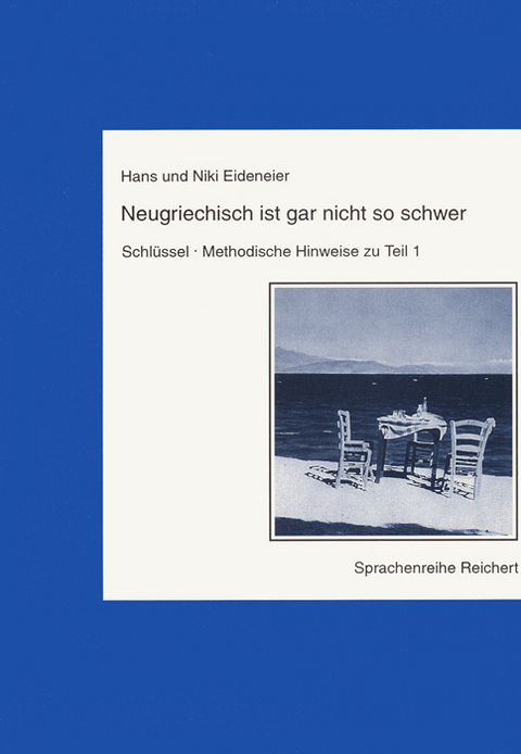 Neugriechisch ist gar nicht so schwer. Schlüssel, Methodische Hinweise zu Teil 1 - Hans und Niki Eideneier