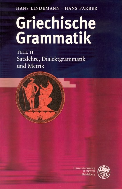 Griechische Grammatik / Satzlehre, Dialektgrammatik und Metrik - Hans Lindemann, Hans Färber