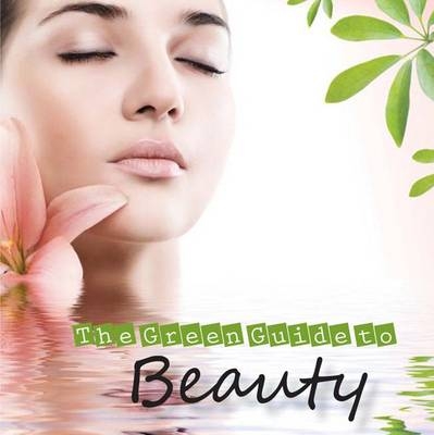 The Green Guide to Beauty - 