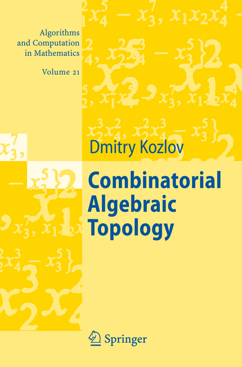 Combinatorial Algebraic Topology - Dimitry Kozlov