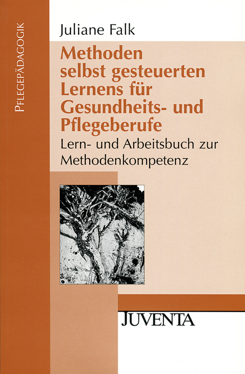 Methoden selbst gesteuerten Lernens für Gesundheits- und Pflegeberufe - Juliane Falk