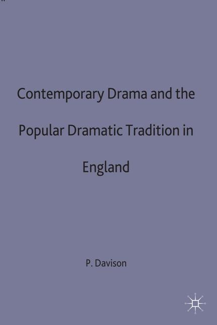 Contemporary Drama and the Popular Dramatic Tradition in England -  Peter Davison