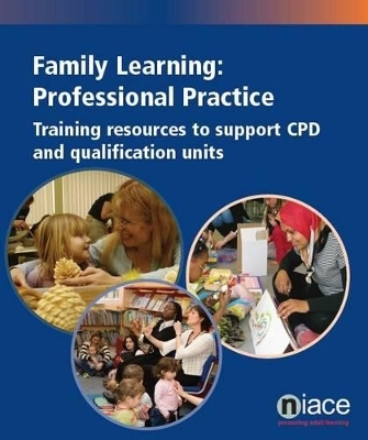 Family Learning: Professional Practice - Loussia Adams, Clare Meade