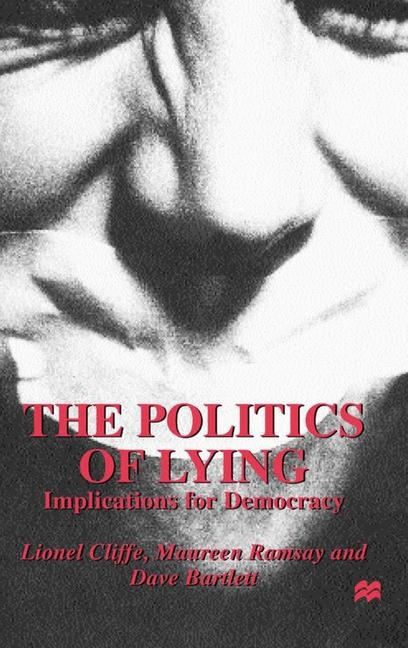 The Politics of Lying -  D. Bartlett,  L. Cliffe,  M. Ramsay
