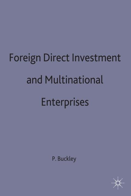 Foreign Direct Investment and Multinational Enterprises -  P. Buckley