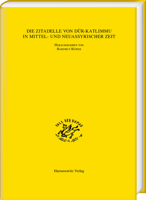 Die Zitadelle von Dūr-Katlimmu in mittel- und neuassyrischer Zeit - 