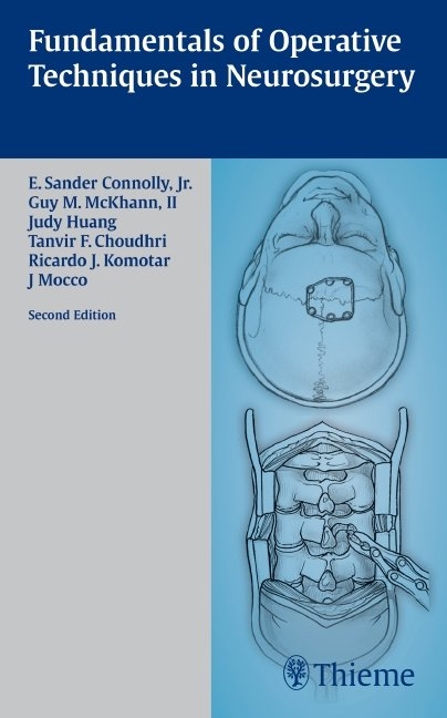 Fundamentals of Operative Techniques in Neurosurgery - E. Sander Connolly, Guy M. McKhann II, Ricardo J Komotar, J Mocco, Asim F. Choudhri