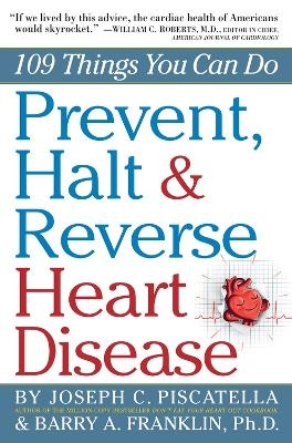 Prevent, Halt & Reverse Heart Disease - Barry Franklin, Joseph C. Piscatella