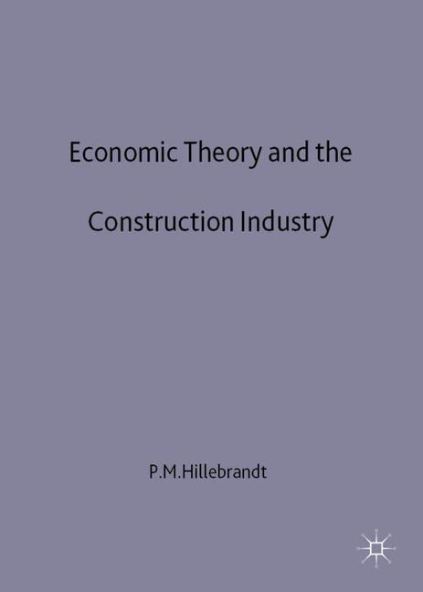 Economic Theory and the Construction Industry -  P. Hillebrandt