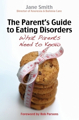 The Parent's Guide to Eating Disorders - Jane Smith