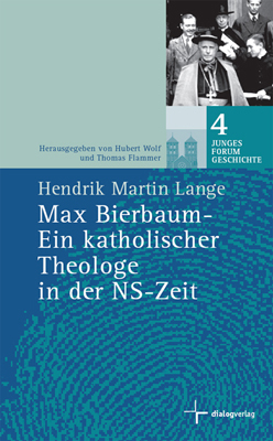 Max Bierbaum - Ein katholischer Theologe in der NS-Zeit - Hendrik M Lange