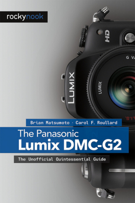 The Panasonic Lumix DMC-G2 - Brian Matsumoto, Carol F. Roullard