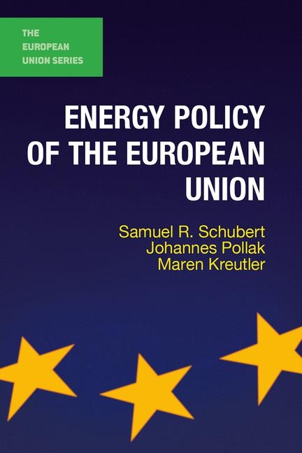 Energy Policy of the European Union -  Pollak Johannes Pollak,  Kreutler Maren Kreutler,  Schubert Samuel Schubert