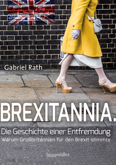 Brexitannia - Die Geschichte einer Entfremdung - Gabriel Rath