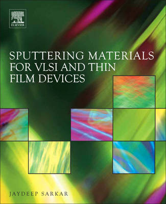 Sputtering Materials for VLSI and Thin Film Devices - Jaydeep Sarkar