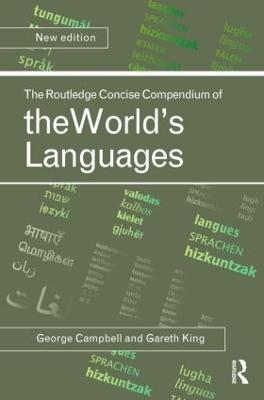 The Routledge Concise Compendium of the World's Languages - George L. Campbell, Gareth King