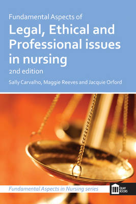 Fundamental Aspects of Legal, Ethical & Professional Issues - Sally Carvalho, Maggie Reeves, Jacquie Orford