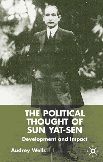 Political Thought of Sun Yat-sen -  A. Wells